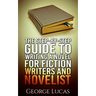 The Step-By-Step Guide to Writing a Novel for Fiction writers and Novelist