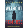 Without Remorse (A Dakota Steele FBI Suspense Thriller-Book 2)
