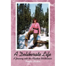 A Deliberate Life: A Journey Into the Alaskan Wilderness