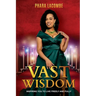 Vast Wisdom: Inspiring You To Live Freely and Fully