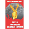 Gazelle: That Dreamt She Was An Elephant
