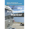 My Airstream Mentor: How to Airstream for Beginners & the Well-Traveled