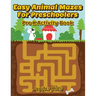 Easy Animal Mazes For Preschoolers: Pre K Activity Book