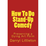 How To Do Stand-Up Comedy: Preserving a Dying Art Form