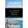 Greater Than a Tourist- La Coruña Galicia Spain: 50 Travel Tips from a Local
