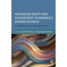 Advancing Equity and Achievement in America's Diverse Schools: Inclusive Theories, Policies, and Practices