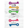 Six Impossible Things