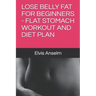Lose Belly Fat for Beginners - Flat Stomach Workout and Diet Plan