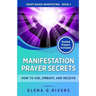 Manifestation Prayer Secrets: How to Ask, Embody and Receive