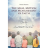 The Mass, Motion and Measurement of Faith