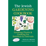 The Jewish Gardening Cookbook: Growing Plants & Cooking for Holidays & Festivals