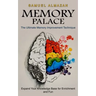 Memory Palace: The Ultimate Memory Improvement Technique (Expand Your Knowledge Base for Enrichment and Fun)