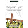 Catholic Laity in the Mission of the Church: Living Out Your Lay Vocation