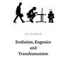 Evolution, Eugenics and Transhumanism