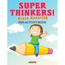 Super Thinkers! Brain Boosting Kids Activity Book