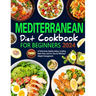 Mediterranean Diet Cookbook for Beginners: 2000 Days of Deliciously Healthy Eating, Cooking, Meal Plans, and Pro Tips for Effortless Weight Management