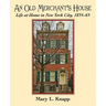 An Old Merchant's House: Life at Home in New York City 1835-1865