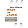 Deaf in Japan: Signing and the Politics of Identity