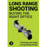 Precision Long Range Shooting And Hunting: Choosing and using a Long Range Rifle Scope