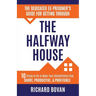 The Dedicated Ex-Prisoner's Guide for Getting Through the Halfway House: 10 Things to Do to Make Your Rehabilitative Stay Short, Productive, & Profita
