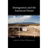 Immigration and the American Future