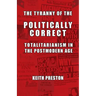 The Tyranny of the Politically Correct: Totalitarianism in the Postmodern Age