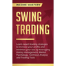 Swing Trading: Learn expert trading strategies to increase your profits and minimize your loss by leveraging money management, Market