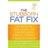 The Stubborn Fat Fix: Eat Right to Lose Weight and Cure Metabolic Burnout without Hunger or Exercise