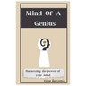 Mind Of a Genius: Harnessing the power of your mind