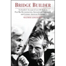 Bridge Builder: An Insider's Perspective of Over 60 Years in Post-War Reconstruction, International Diplomacy, and German-American Relations