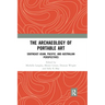 The Archaeology of Portable Art: Southeast Asian, Pacific, and Australian Perspectives