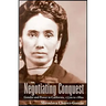 Negotiating Conquest: Gender and Power in California, 1770s to 1880s