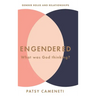 Engendered: What Was God Thinking? Gender Roles & Relationships
