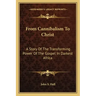From Cannibalism to Christ: A Story of the Transforming Power of the Gospel in Darkest Africa