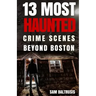 13 Most Haunted: Crime Scenes Beyond Boston