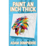 Paint an Inch Thick