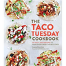 The Taco Tuesday Cookbook: 52 Tasty Taco Recipes to Make Every Week the Best Ever