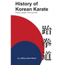 History of Korean Karate: People, Lineages, Forms and more