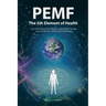 PEMF - The Fifth Element of Health: Learn Why Pulsed Electromagnetic Field (PEMF) Therapy Supercharges Your Health Like Nothing Else!
