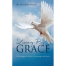 Living By Grace: 28 Messages to Uplift, Encourage and Teach