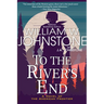 To the River's End: A Thrilling Western Novel of the American Frontier