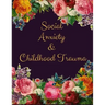 Social Anxiety and Childhood Trauma Workbook: Ideal and Perfect Gift for Social Anxiety and Childhood Trauma Workbook Best Social Anxiety and Childhoo