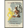 The Science and Fine Art of Fasting