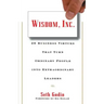 Wisdom, Inc.: 30 Business Virtues That Turn Ordinary People Into Extraordinary Leaders