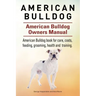 American Bulldog. American Bulldog Dog Complete Owners Manual. American Bulldog book for care, costs, feeding, grooming, health and training.
