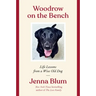 Woodrow on the Bench: Life Lessons from a Wise Old Dog