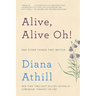 Alive, Alive Oh!: And Other Things That Matter