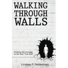 Walking Through Walls: Finding the Courage to Be Your True Self