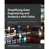 Simplifying Data Engineering and Analytics with Delta: Create analytics-ready data that fuels artificial intelligence and business intelligence