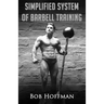Bob Hoffman's Simplified System of Barbell Training: (Original Version, Restored)